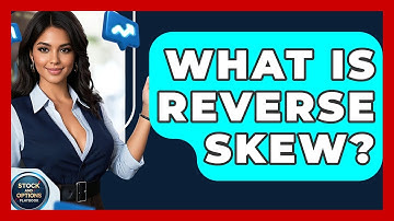 What Is Reverse Skew? - Stock and Options Playbook