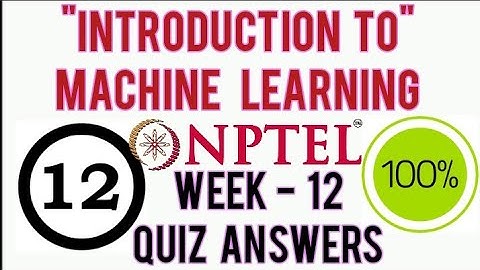 NPTEL: Introduction to Machine Learning Assignment 12 Answers | Week 12 Answers Machine Learning IIT