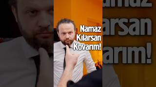 Namaz Kılarsan Kovarım