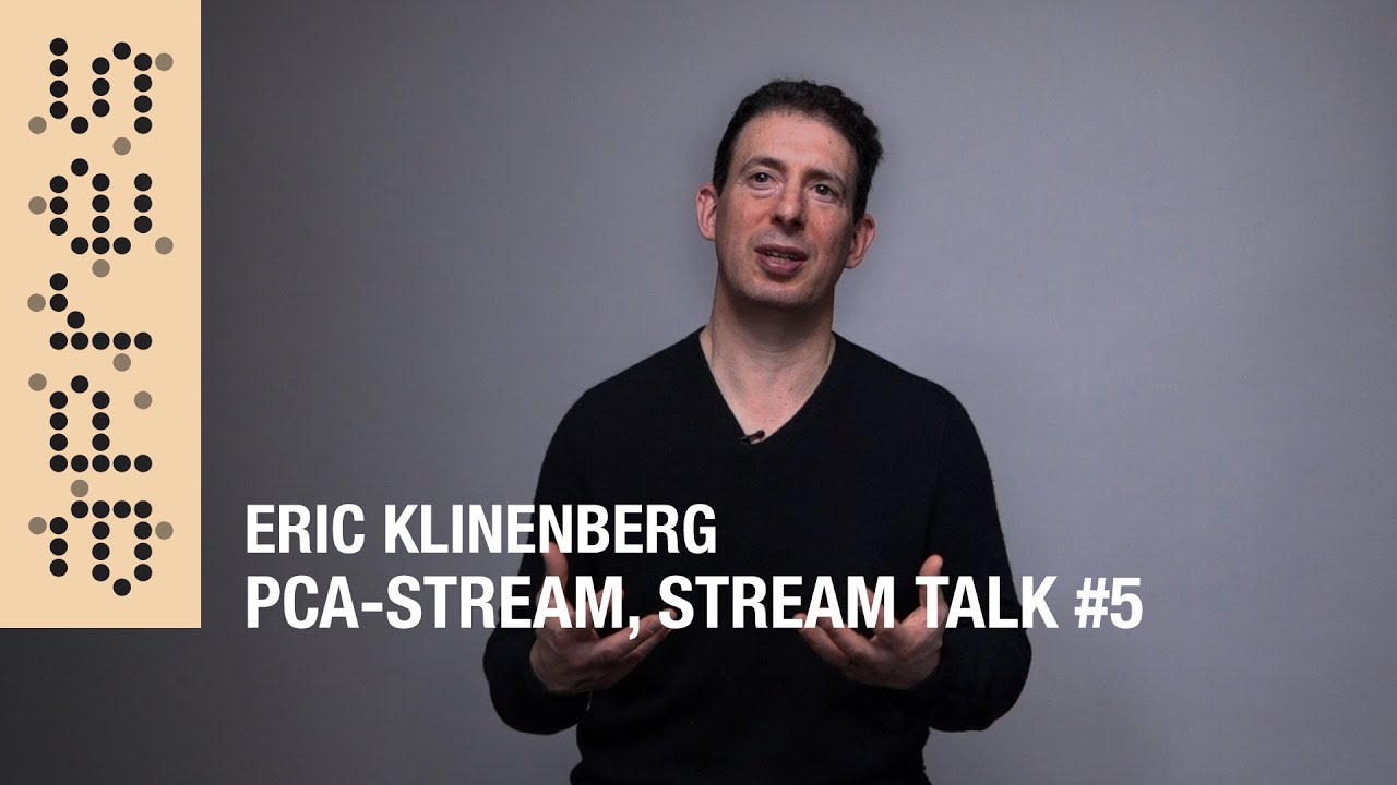 PCA-STREAM, Stream Talks #5, Éric Klinenberg