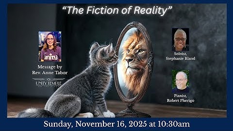 "The Fiction of Reality" | Rev. Anne Tabor | Sunday Service | November 16, 2025