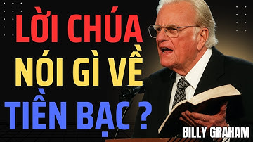 Lời Chúa Nói Gì Về Tiền Bạc? | Bài Giảng Truyền Cảm Hứng Từ Billy Graham