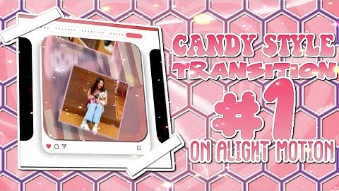 candy style transition #1 on alight motion || alight motion tutorials