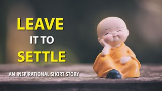 LEAVE IT TO SETTLE  | An Inspirational Short Story | Corporate Valley Motivation