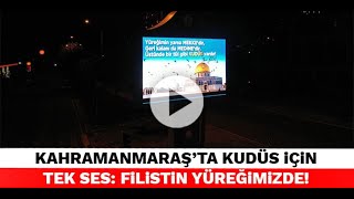 Kahramanmaraşta Kudüs Için Tek Ses Filistin Yüreğimizde