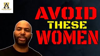 Avoid These Women at All Cost