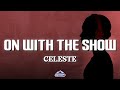 Celeste On With The Show Lyrics mp3
