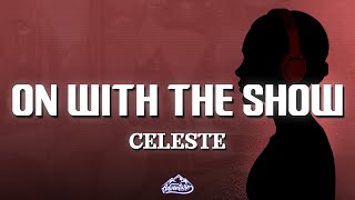 Celeste - On With The Show (Lyrics)