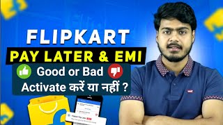 Flipkart Pay Later & Emi A to Z details | Kya hai, activation, charges, goor or bad