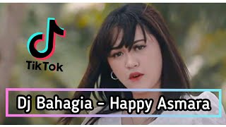 Bahagia Happy Asmara - Dj Remix Terbaru Viral Tiktok