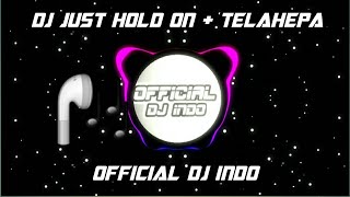 DJ JUST HOLD ON X TELAHEPA PART 2 SLOW REMIX FULL BASS 2020