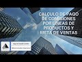 CALCULO DE PAGO DE COMISIONES POR LINEAS DE PRODUCTO Y POR META DE VENTAS - EXCEL 365