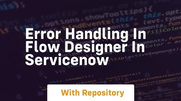 Error handling in flow designer in servicenow