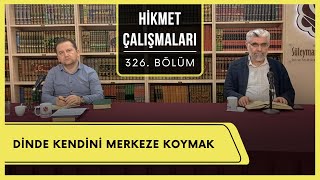 Hikmet Çalışmaları | Dinde Kendini Merkeze Koymak