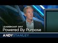 Leadercast 2017: Powered By Purpose // Andy Stanley