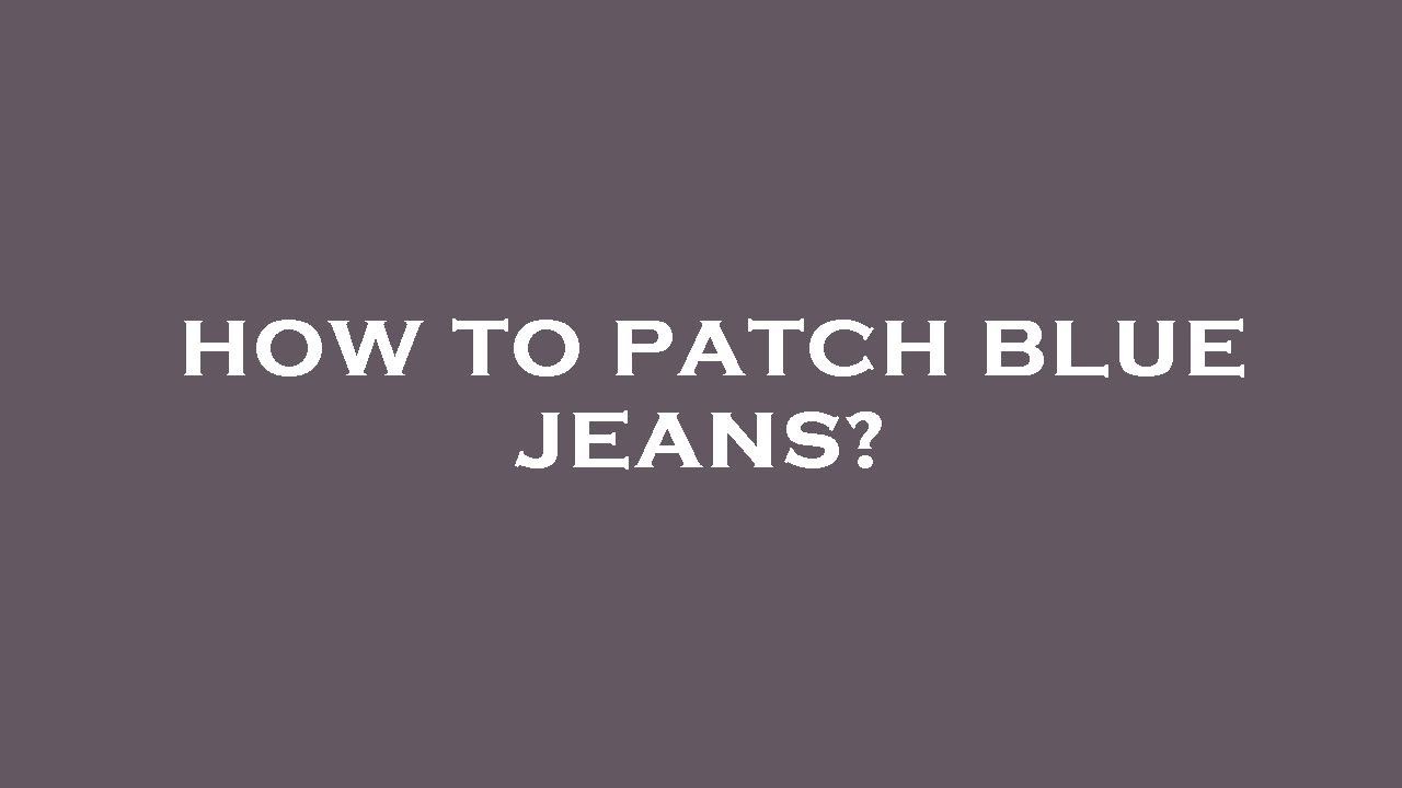 How to patch blue jeans? YouTube