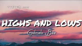 HIGHS AND LOWS - GABRIELA BEE (COVER) (Lyrics)