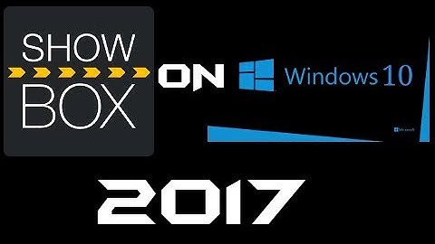 How To Install ShowBox On Windows 10 2017
