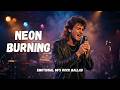 NEON BURNING - Emotional 80's Rock Ballad (Full Audio) Vol.1