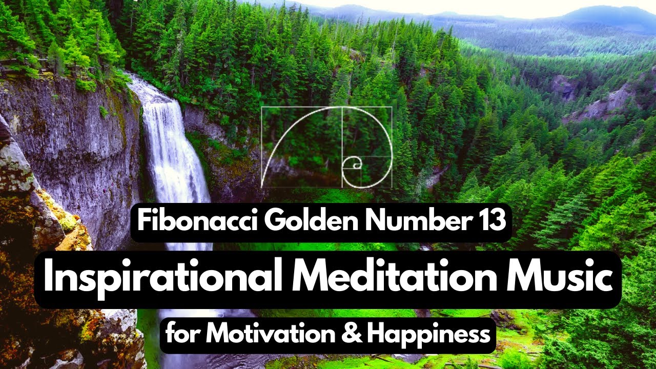 13 minute (Fibonacci Number) Inspirational Meditation Music||Meditation for Happiness & Relaxation
