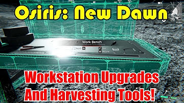 Workstation Upgrades And Harvesting Tools! Osiris: New Dawn Gameplay S3-Ep46