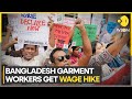 Bangladesh hikes minimum wage for garment workers after protests | Latest News | WION