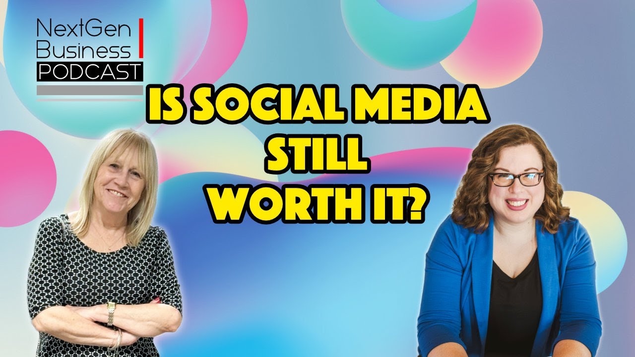 #54 Is Social Media Still Worth It?