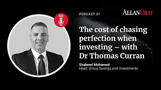 31. The cost of chasing perfection when investing – with Dr Thomas Curran