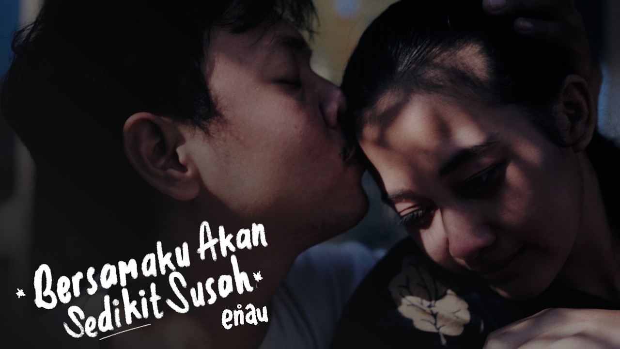 eńau - Bersamaku Akan Sedikit Susah (Official Music Video)