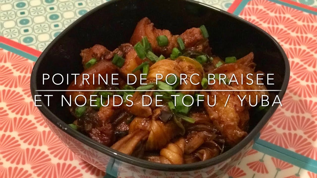 Recette Porc Braisé et Noeuds de Tofu Braised Pork Belly and Tofu