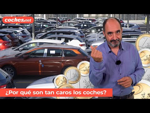 ¿Por qué son tan caros los coches? / Informe / Review en español | coches.net