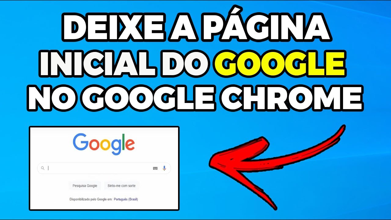 COMO DEIXAR A PÁGINA DO O GOOGLE INICIAL NO GOOGLE CHROME - YouTube