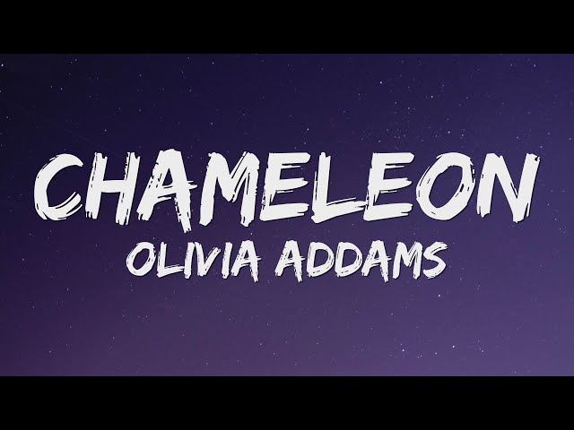 Olivia Addams - Chameleon (Lyrics) class=