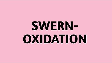 ll SWERN- OXIDATION ll ORGANIC CHEMISTRY