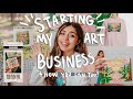 STARTING MY ART BUSINESS + HOW YOU CAN TOO! | Making Art, Prints, Products, Marketing & More!