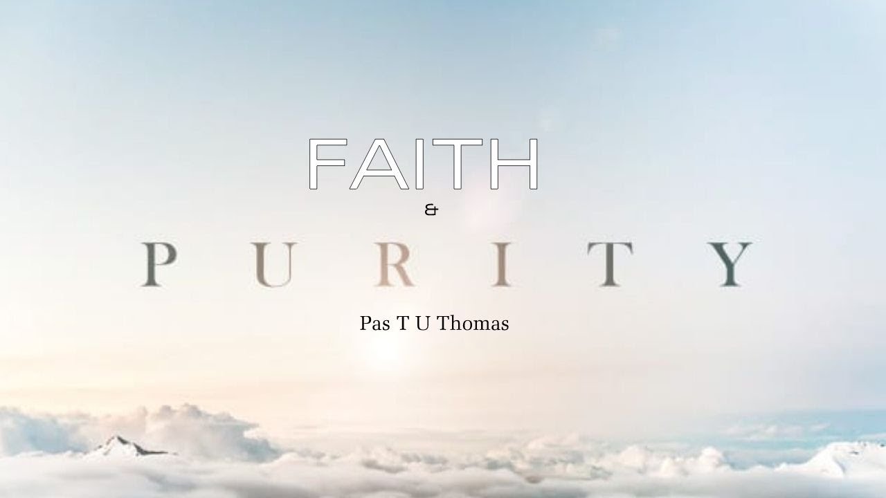TPM|Message | Faith & Purity|Pas T U Thomas