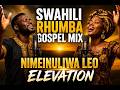 POWERFUL SWAHILI RHUMBA GOSPEL MIX 2026 NIMEINULIWA LEO 