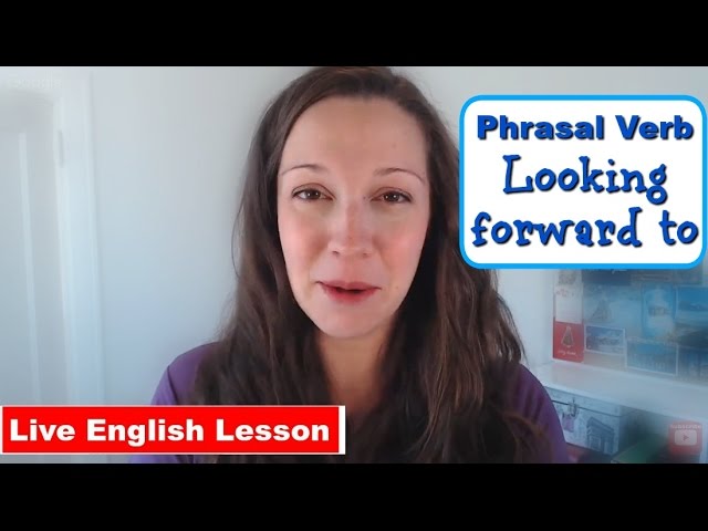 [Phrasal Verb Practice] LOOK FORWARD TO: Advanced English Vocabulary class=