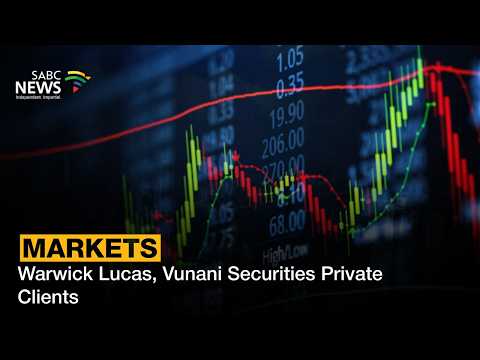 Markets Update | Warwick Lucas, Vunani Securities Private Clients