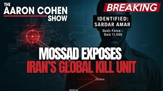 MOSSAD EXPOSES IRAN’S GLOBAL KILL UNIT - The Aaron Cohen Show