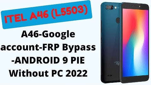 Itel A46 L5503 Google account FRP Bypass  ANDROID 9 PIE Without PC 2022