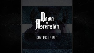 Dawn of Ascension - Creatures of Habit (Official Music Video)