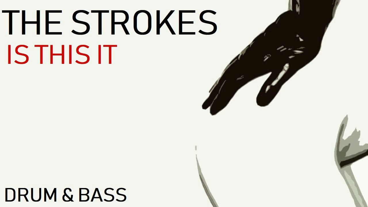 The Strokes Is This It Drum & Bass YouTube