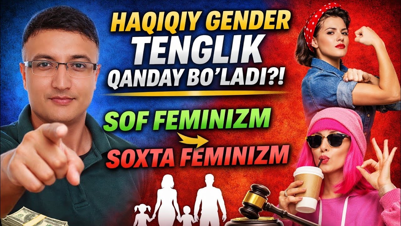 Haqiqiy Gender Tenglik Qanday Bo'ladi?! | Sof Feminizm va Firibgarlarning Farqi!