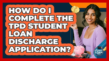 How Do I Complete The TPD Student Loan Discharge Application? - The Student Loan Pros