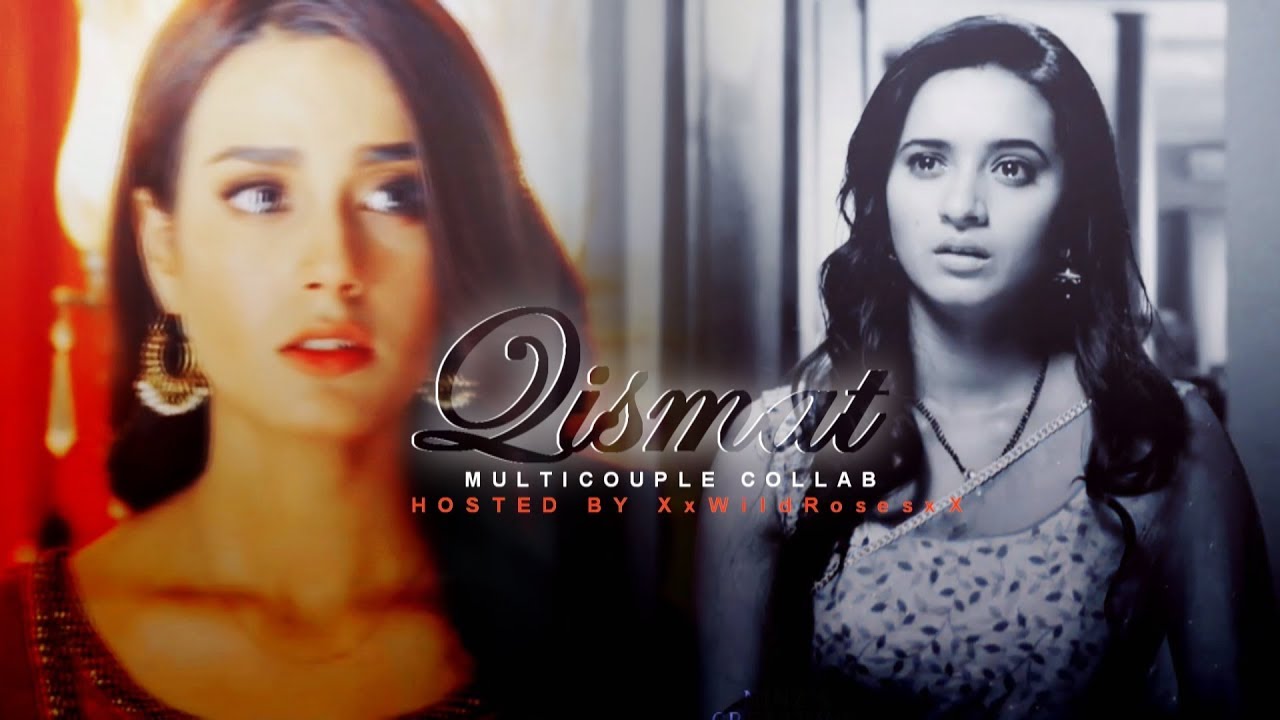 ❥ Qismat ||  MultiCouples Collab
