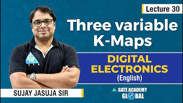 Lecture 30 | Three variable K-Maps | Digital Electronics by Sujay Jasuja Sir