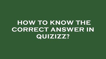 How to know the correct answer in quizizz?