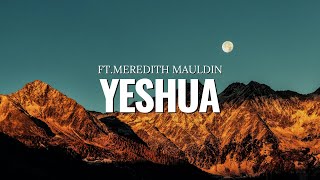 Yeshua - ft. Meredith Mauldin Lyrics