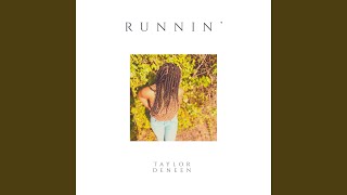 Video thumbnail of "Taylor Deneen - Runnin'"